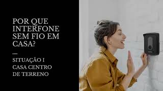 Leia mais sobre o artigo PORQUE INTERFONE SEM FIO EM UMA CASA SITUAÇÃO I – CASA CENTRO DE TERRENO